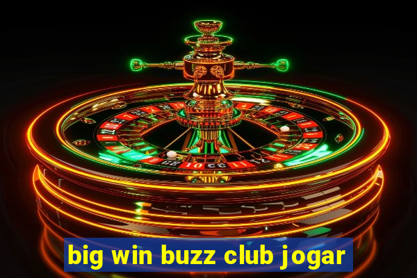 big win buzz club jogar